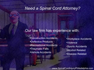 Need a Spinal Cord Attorney? ,[object Object],[object Object],[object Object],[object Object],[object Object],[object Object],[object Object],[object Object],[object Object],[object Object],[object Object],www.SpinalCordInjuryPhiladelphia.com 
