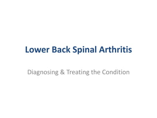 Lower Back Spinal Arthritis  Diagnosing & Treating the Condition 