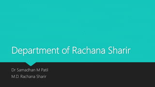 Department of Rachana Sharir
Dr Samadhan M Patil
M.D. Rachana Sharir
 