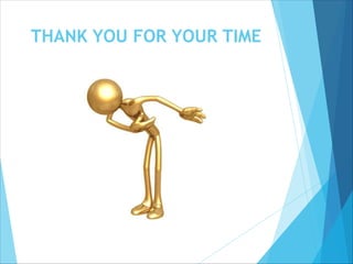 THANK YOU FOR YOUR TIME
 