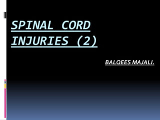 SPINAL CORD
INJURIES (2)
BALQEES MAJALI.
 