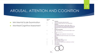 AROUSAL, ATTENTION AND COGNITION
 Mini Mental Scale Examination
 Montreal Cognitive Assessment
13
 