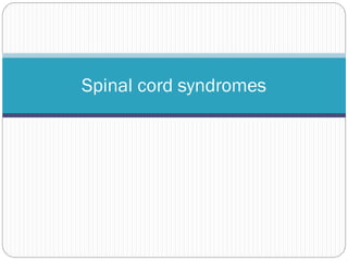 Spinal cord syndromes
 