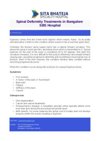 Spinal Deformity Treatments in Bangalore
SBS Hospital
Visit here : www.sbshospital.com
Contact : 8 & 9,O'Shaughnessy Road,
Langford Gardens,
Bengaluru, Karnataka 560025
 