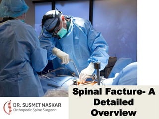 Spinal Facture- A
Detailed
Overview
 