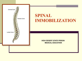 SPINAL IMMOBILIZATION HIGH DESERT STATE PRISON  MEDICAL EDUCATION 