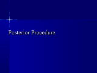PPoosstteerriioorr PPrroocceedduurree 
 