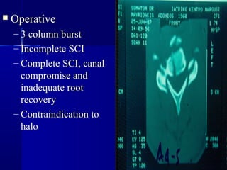  OOppee rraattiivvee 
– 33 ccoolluummnn bbuurrsstt 
– IInnccoommpplleettee SSCCII 
– CCoommpplleettee SSCCII,, ccaannaall 
ccoommpprroommiissee aanndd 
iinnaaddeeqquuaattee rroooott 
rreeccoovveerryy 
– CCoonnttrraaiinnddiiccaattiioonn ttoo 
hhaalloo 
 