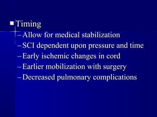 TTiimmiinngg 
–AAllllooww ffoorr mmeeddiiccaall ssttaabbiilliizzaattiioonn 
–SSCCII ddeeppeennddeenntt uuppoonn pprreessssuurree aanndd ttiimmee 
–EEaarrllyy iisscchheemmiicc cchhaannggeess iinn ccoorrdd 
–EEaarrlliieerr mmoobbiilliizzaattiioonn wwiitthh ssuurrggeerryy 
–DDeeccrreeaasseedd ppuullmmoonnaarryy ccoommpplliiccaattiioonnss 
 