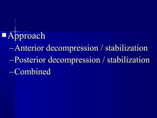 AApppprrooaacchh 
–AAnntteerriioorr ddeeccoommpprreessssiioonn // ssttaabbiilliizzaattiioonn 
–PPoosstteerriioorr ddeeccoommpprreessssiioonn // ssttaabbiilliizzaattiioonn 
–CCoommbbiinneedd 
 
