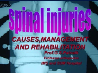CAUSES,MANAGEMENT
AND REHABILITATION
Prof.G.S.Patnaik
Professor orthopedics
IMS and SUM Hospital
 