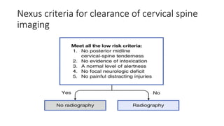 Nexus criteria for clearance of cervical spine
imaging
 