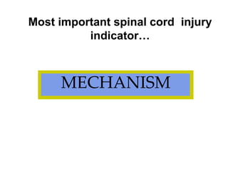 Most important spinal cord injury
indicator…
MECHANISM
 