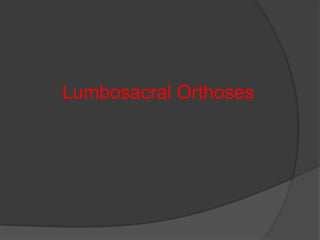 Lumbosacral Orthoses

 