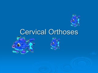 Cervical Orthoses
 
