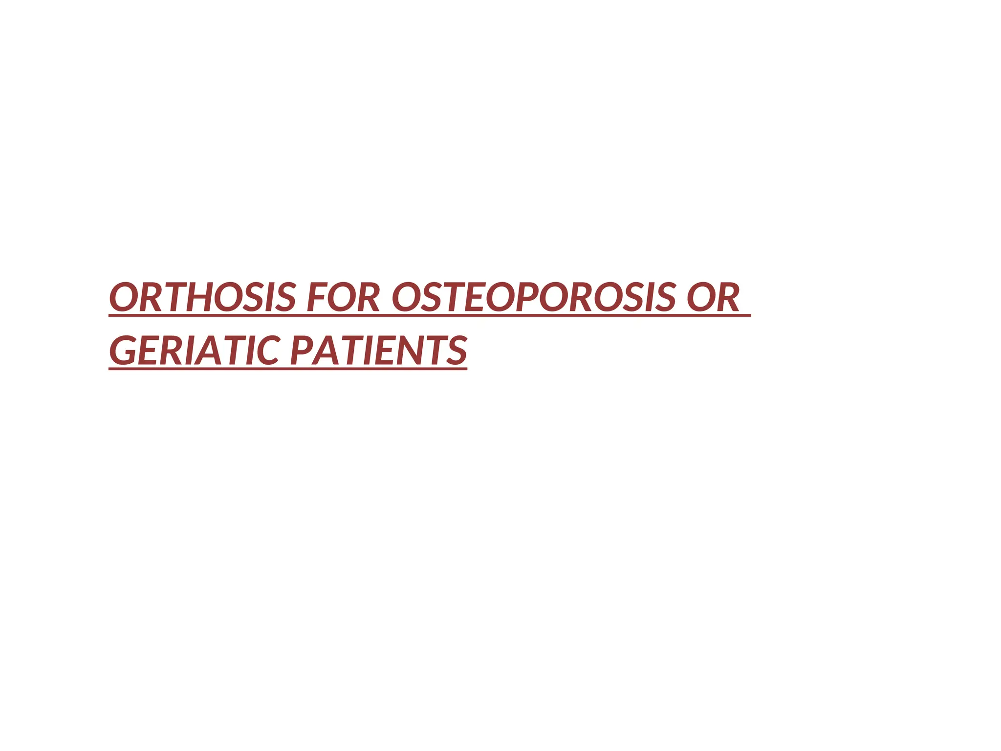ORTHOSIS FOR OSTEOPOROSIS OR
GERIATIC PATIENTS
 