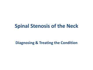Spinal Stenosis of the Neck Diagnosing & Treating the Condition 