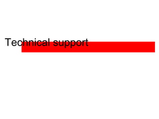 Technical support
 