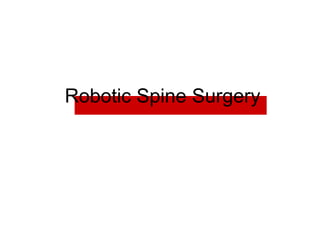 Robotic Spine Surgery
 
