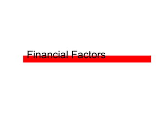 Financial Factors
 