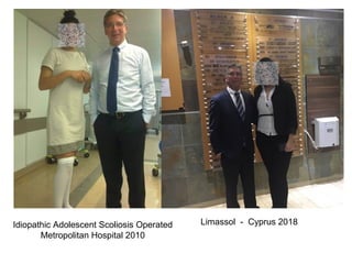 Limassol - Cyprus 2018Idiopathic Adolescent Scoliosis Operated
Metropolitan Hospital 2010
 