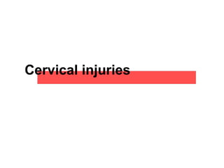 Cervical injuries
 