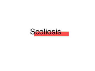 Scoliosis
 