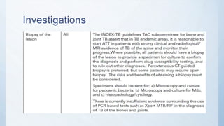 Investigations
• Biopsy
– In case of doubt, it is mandatory to prove the diagnosis by obtai
diseased tissue
 