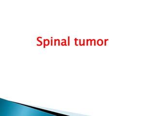 Spinal tumor
 