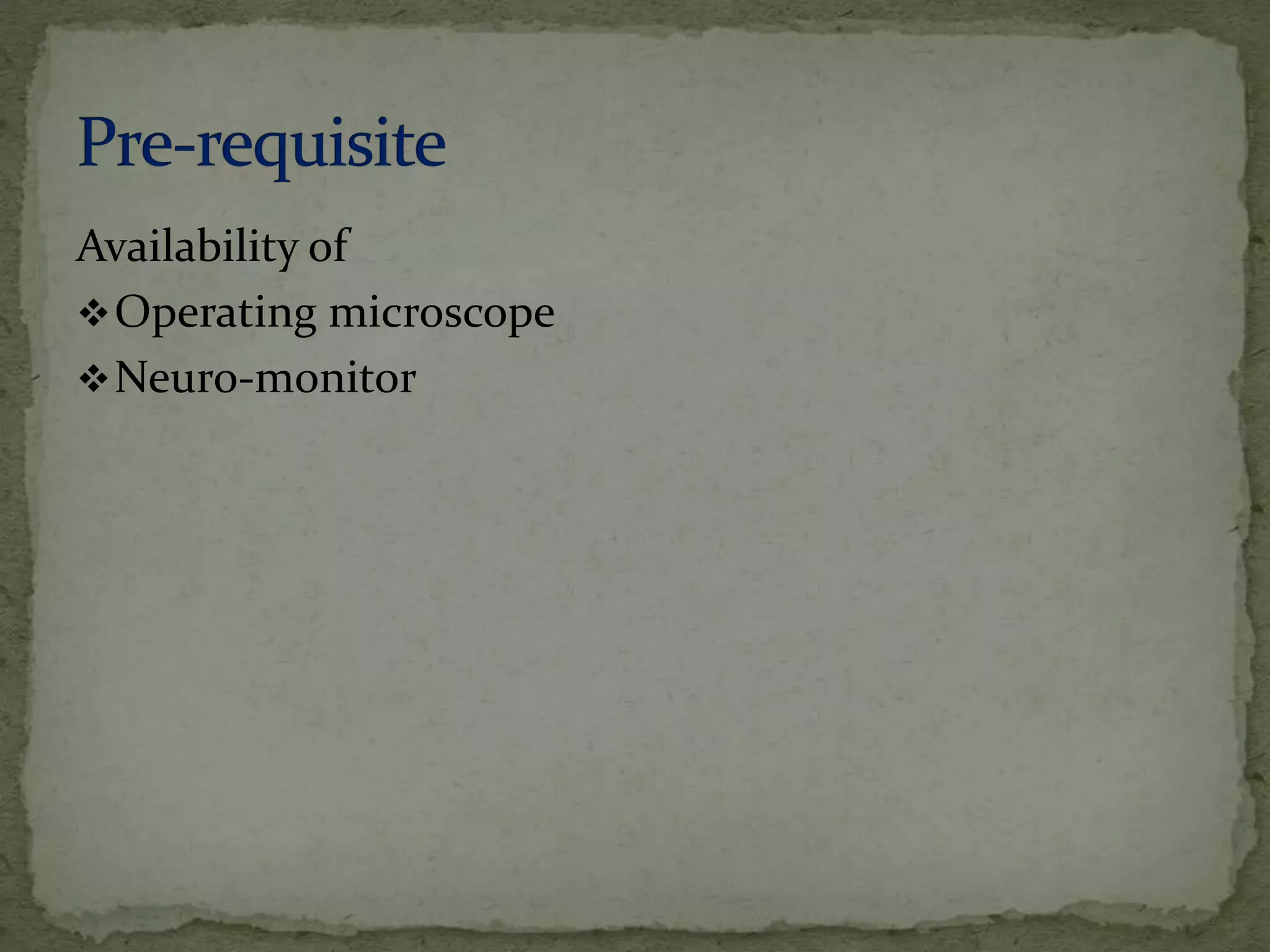 Availability of
Operating microscope
Neuro-monitor
 