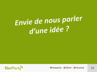 #kiwiparty - @eliesl - @nissone   24
 