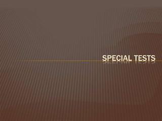 SPECIAL TESTS
 