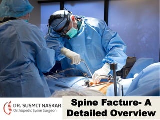 Spine Facture- A
Detailed Overview
 