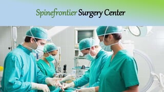Spinefrontier Surgery Center
 