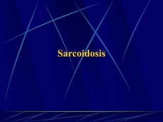 Sarcoidosis
 