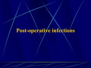 Post-operative infections
 