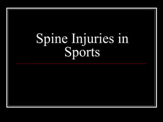 Spine Injuries in
Sports
 