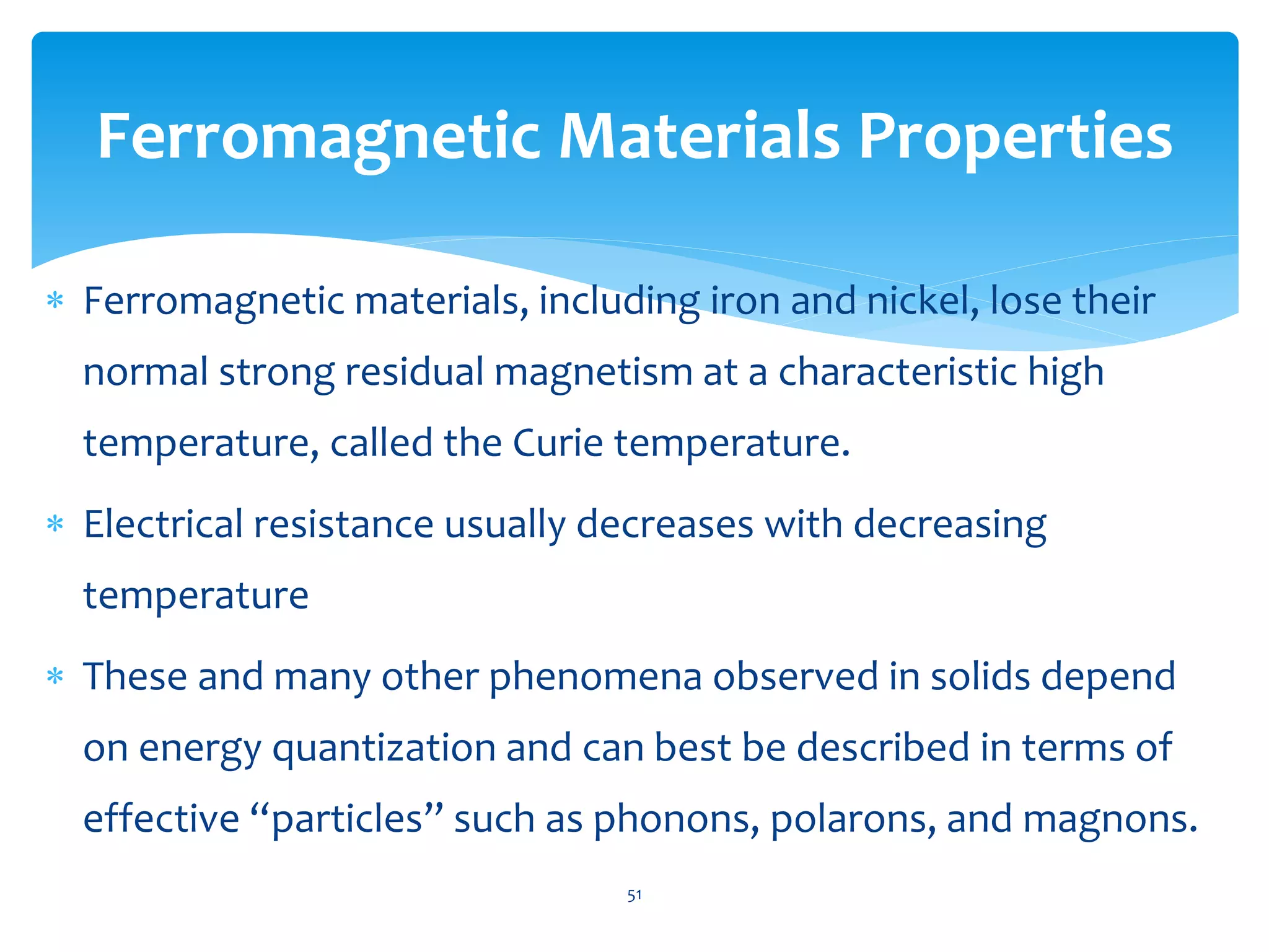 Spinel structure ferrites (ferrimagnetic) and ferromagnetic materials ...