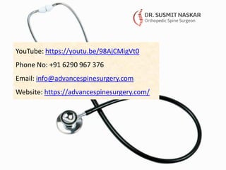YouTube: https://youtu.be/98AjCMigVt0
Phone No: +91 6290 967 376
Email: info@advancespinesurgery.com
Website: https://advancespinesurgery.com/
 