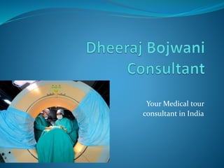 Your Medical tour
consultant in India
 