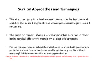 Surgical Approaches and Techniques
• The aim of surgery for spinal trauma is to reduce the fracture and
stabilize the inju...
