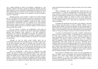24
isso, a própria definição de abuso vem mudando e ampliando-se, o que
dificulta o cálculo. E há ainda a questão da notificação. Hacking apresenta
dados indicativos de um crescimento surpreendente no número de casos de
abuso infantil. Mas fica a dúvida: trata-se de aumento do número de casos,
de melhoria das formas de registro ou de mudança na forma de perceber e
descrever o fenômeno?
Hacking apresenta, como exemplo, os dados de um estudo realizado
por D. E. H. Russell em São Francisco que buscava mostrar que o abuso
sexual intrafamiliar era muito mais frequente do que pensávamos. Para isso
ela usou apenas entrevistadoras mulheres e treinou-as de modo a estarem
particularmente sensibilizadas para esse problema. Essas entrevistadoras
estavam aptas a ajudar as pessoas a interpretar eventos passados à luz do
abuso. Russell concluiu que uma em cada duas mulheres em San Francisco
haviam sofrido abuso sexual.
Por isso mesmo os números são problemáticos. Esse poder de
convencimento que tem o número é uma questão apaixonante. Raramente
paramos para perguntar como chegou-se a um dado quantitativo.
Esquecemos que, além das dificuldades de definição das categorias que
transformam a qualidade em quantidade, há também o problema da forma
como o dado foi coletado. O número, portanto, na maioria dos casos merece
ser questionado.
Voltando ao caso do abuso sexual infantil, quais são as
consequências disso tudo? Há concordância que a revelação do abuso pode
ter um efeito liberador para quem foi abusado, pois há, muitas vezes,
interdito de revelação: “você não conta que seu pai lhe estuprou, você não
conta que sua mãe lhe bateu”, às vezes por causa de ameaças reais, às vezes
por outras razões. Outro efeito foi o de legitimação da revelação que, para
muitas pessoas que sofreram abuso, foi extremamente liberador.
Mas, em contrapartida, o abuso (real ou imaginado) foi usado
também, em casos de divórcio, como argumento para pleitear a tutela das
crianças. Há também a complicada questão dos limites: o que conta como
abuso? Na medida em que o abuso se torna um problema social (ou social-
político), a ponto de levar à elaboração de legislação específica, punição,
registro em polícia, retirada da criança da guarda dos pais e daí por diante,
nos deparamos com a questão dos limites. Quem não lembra do caso do
25
garoto norte-americano que beijou a menina na escola e por isso foi expulso
da escola?
Outra consequência que é particularmente interessante para um
construcionista, é o efeito de reinterpretação do passado que têm essas
novas categorias. O passado está sempre sujeito à reinterpretação e damos
sentido aos acontecimentos passados com as categorias que dispomos hoje.
Isso está ocorrendo também em relação ao abuso sexual infantil. Por
exemplo, teria Lewis Carroll, autor do livro Alice no País das Maravilhas,
sido um pedófilo? Muita verve é gasta hoje em argumentar a favor ou
contra essa hipótese.
O problema de interpretar fatos passados é que tendemos a presumir
que a categoria que hoje parece ser clara e cristalina, também o era no
passado. Quem trabalha com homossexualidade sabe disso perfeitamente. É
difícil afirmar que um personagem do passado era homossexual. Podia ter
práticas sexuais homoeróticas, mas não caberia defini-lo como homossexual
tendo em vista que tal categoria só passou a existir no final do século XIX.
A questão da reinterpretação do passado é também complicada do
ponto de vista das vítimas de abuso. A rememoração de eventos de abuso
(de vários tipos, incluindo o abuso sexual) em situação terapêutica vem
sendo questionada em vários fóruns. É muito fácil convencer alguém a
reinterpretar a sua infância a partir de uma outra ótica. E se a categoria
abuso for ampliada, é muito provável que eventos passados passem a ser
reinterpretados como abuso. Tendo em vista que a elaboração dessas
memórias pode ter um efeito liberador para quem viveu um caso de abuso e
o reprimiu por vários motivos, é delicado lidar com a questão da memória:
esta é sempre uma reinterpretação do passado à luz do nosso olhar de hoje.
Não há como voltar atrás e reviver a situação por meio de algum tipo de
manipulação de áreas de memória do cérebro (e mesmo assim, é possível
que tais memórias também sofram a influência do presente).
Essa pesquisa de Hacking ilustra, talvez com mais propriedade do
que a de Laqueur, o que é uma pesquisa construcionista. Hacking parte da
pergunta: seria o abuso sexual infantil uma categoria inevitável? Não se
trata de perguntar se o abuso sexual infantil, como prática social, é
inevitável, mas de entender como essa categoria foi construída e os efeitos
de governamentalidade a ela associados.
 