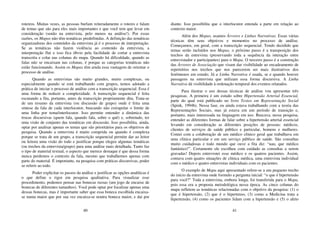 40
roteiros. Muitas vezes, as pessoas burlam reiteradamente o roteiro e falam
de temas que são para eles mais importantes e que você tem que levar em
consideração (senão na entrevista, pelo menos na análise!). Por essas
razões, os Mapas não têm temáticas predefinidas. A definição das temáticas
organizadoras dos conteúdos da entrevista já é o processo de interpretação.
Se as temáticas não fazem violência ao conteúdo da entrevista, a
interpretação flui e isso fica óbvio pela facilidade de cortar a entrevista
transcrita e colar nas colunas do mapa. Quando há dificuldade, quando as
falas não se encaixam nas colunas, é porque as categorias temáticas não
estão funcionando. Assim os Mapas têm ainda essa vantagem de orientar o
processo de análise.
Quando as entrevistas são muito grandes, muito complexas, ou
especialmente quando se está trabalhando com grupos, temos adotado a
prática de iniciar o processo de análise com a transcrição sequencial. Essa é
uma forma de reduzir a complexidade. A transcrição sequencial é feita
escutando a fita, portanto, antes da transcrição propriamente dita. Trata-se
de um resumo da entrevista (ou discussão de grupo) onde é feita uma
síntese da fala de cada interlocutor, buscando não extrapolar o limite de
uma linha por tema/interlocutor. Isso permite entender a dinâmica das
trocas discursivas (quem fala, quando fala, sobre o quê) e, sobretudo, ter
uma visão de conjunto das temáticas em discussão. Isso possibilita, ainda,
optar por analisar apenas os temas que são prioritários para os objetivos de
pesquisa. Quando a entrevista é muito comprida ou quando é complexa
porque se trata de um grupo, a transcrição sequencial permite dar ao leitor
ou leitora uma visão do todo e justificar porque elegeu algumas temáticas
(ou trechos da entrevista/grupo) para uma análise mais detalhada. Tanto faz
o tipo de material textual, o aspecto que merece destaque é que dessa forma
nunca perdemos o contexto da fala, mesmo que trabalhemos apenas com
parte do material. É importante, na pesquisa com práticas discursivas, poder
se referir ao todo.
Poder explicitar os passos da análise e justificar as opções analíticas é
o que define o rigor em pesquisa qualitativa. Para visualizar esse
procedimento, podemos pensar nas bonecas russas (um jogo de encaixe de
bonecas de diferentes tamanhos). Você pode optar por focalizar apenas uma
dessas bonecas, mas é importante saber que essa boneca escolhida encaixa-
se numa maior que por sua vez encaixa-se noutra boneca maior, e daí por
41
diante. Isso possibilita que o interlocutor entenda a parte em relação ao
contexto maior.
Além dos Mapas, usamos Árvores e Linhas Narrativas. Essas várias
técnicas têm seus objetivos e momentos no processo de análise.
Começamos, em geral, com a transcrição sequencial. Tendo decidido que
temas serão incluídos nos Mapas, o próximo passo é a transposição dos
trechos da entrevista (preservando toda a sequência da interação entre
entrevistador e participantes) para o Mapa. O terceiro passo é a construção
das Árvores de Associação que visam dar visibilidade ao encadeamento de
repertórios nos trechos que nos parecerem ser mais ilustrativos dos
fenômenos em estudo. Já a Linha Narrativa é usada, se e quando houver
passagens na entrevista que utilizam essa forma discursiva. A Linha
Narrativa dá visibilidade à ordenação temporal dos eventos relatados.
Para ilustrar o uso dessas técnicas de análise vou apresentar três
pesquisas. A primeira é um estudo sobre Hipertensão Arterial Essencial,
parte do qual está publicado no livro Textos em Representação Social
(Spink, 1994b). Nessa fase, eu ainda estava trabalhando com a teoria das
Representações Sociais, mas já estava em um período de transição e,
portanto, mais interessada na linguagem em uso. Buscava, nessa pesquisa,
entender as diferentes formas de falar sobre a hipertensão arterial essencial
levando em consideração as diferentes posições de pessoas: médicos,
clientes de serviços de saúde público e particular, homens e mulheres.
Contei com a colaboração de um médico clínico geral que trabalhava em
uma clínica particular e em um serviço público de saúde. São consultas
muito cuidadosas e todo mundo que ouve a fita diz: “uau, que médico
fantástico!”. Certamente ele escolheu com cuidado as consultas a serem
gravadas! Depois entrevistei esse médico e os quatros pacientes. Assim,
contava com quatro situações de clínica médica, uma entrevista individual
com o médico e quatro entrevistas individuais com os pacientes.
O exemplo de Mapa aqui apresentado refere-se a um pequeno trecho
do início da entrevista onde formulo a pergunta inicial: “o que é hipertensão
para você?” Toda a entrevista, embora longa, foi transferida para o Mapa,
pois essa era a proposta metodológica nessa época. As cinco colunas do
mapa refletem as temáticas relacionadas com o objetivo da pesquisa: (1) o
que é hipertensão, (2) que é o hipertenso, (3) como a Medicina trata a
hipertensão, (4) como os pacientes lidam com a hipertensão e (5) o afeto
 