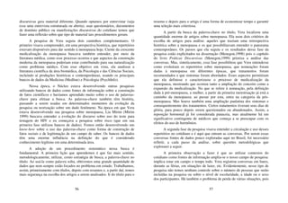 56
discursivas gera material diferente. Quando optamos por entrevistar (seja
essa uma entrevista estruturada ou aberta), usar questionários, documentos
de domínio público ou manifestações discursivas do cotidiano temos que
fazer uma reflexão sobre que tipo de material tais procedimentos geram.
A pesquisa de Vera seguiu dois caminhos complementares. O
primeiro visava compreender, em uma perspectiva histórica, que repertórios
estavam disponíveis para dar sentido à menopausa hoje. Ciente da crescente
medicalização da menopausa buscava também entender, por meio da
literatura médica, como esse processo ocorreu e que aspectos da construção
moderna da menopausa poderiam estar contribuindo para sua naturalização
como problema médico. Com esse objetivo em vista, ela analisou a
literatura científica da área biomédica, da Psicologia e das Ciências Sociais,
incluindo aí produções históricas e contemporâneas, usando os principais
bancos de dados da Medicina (Medline) e Psicologia (PsychInfo).
Nessa época, o Núcleo estava desenvolvendo outras pesquisas
utilizando bancos de dados como fontes de informação sobre a construção
de fatos científicos e havíamos aprendido muito sobre o uso de palavras-
chave para efetuar a busca. As palavras-chave também têm história,
passando a serem usadas em determinados momentos da evolução da
pesquisa ou teorização sobre um dado fenômeno. Na época em que Vera
estava desenvolvendo sua pesquisa sobre menopausa, Lia Mirim (Mirim
1999) buscava entender a evolução do discurso sobre uso do teste para
testagem do HIV e eu começava a pesquisa sobre risco (que em sua
primeira fase utilizou bancos de dados). Fomos então desenvolvendo um
know-how sobre o uso das palavras-chave como forma de construção de
fatos sociais e de legitimação de um campo de saber. Os bancos de dados
têm uma enorme influência na definição do que é considerado
conhecimento legítimo em uma determinada área.
A adoção de um procedimento sistemático nessa busca é
fundamental. A primeira lição que aprendemos é que faz mais sentido,
metodologicamente, utilizar, como estratégia de busca, a palavra-chave no
título. Ao usá-la como palavra solta, obtivemos uma grande quantidade de
dados que nem sempre estão focados no problema em estudo. Trabalhamos,
assim, primeiramente com títulos, depois com resumos e, a partir daí, temos
mais segurança na escolha dos artigos a serem analisados. Ir do título para o
57
resumo e depois para o artigo é uma forma de economizar tempo e garantir
uma seleção mais criteriosa.
A partir da busca da palavra-chave no título, Vera localizou uma
quantidade enorme de artigos sobre menopausa. Ela usou dois critérios de
escolha de artigos para análise: aqueles que traziam uma retrospectiva
histórica sobre a menopausa e os que possibilitavam entender o panorama
contemporâneo. Os passos que ela seguiu e os resultados dessa fase da
pesquisa estão explicitados na dissertação (Menegon,1998) pois o capítulo
do livro Práticas Discursivas (Menegon,1999) prioriza a análise das
conversas. Mas, sinteticamente, essa fase possibilitou que Vera entendesse
como evoluíram os repertórios sobre menopausa, que nomeações foram
dadas à menopausa em diferentes épocas, que tratamentos foram
recomendados e que sintomas foram abordados. Esses aspectos permitiram
que ela definisse e caracterizasse o processo de medicalização da
menopausa, mostrando que ocorreu tanto a ampliação do conceito como a
expansão da medicalização. No que se refere à nomeação, pela definição
dada à pré-menopausa, a mulher, a partir da primeira menstruação já está a
caminho da menopausa; ao passar por esta, entra na categoria da pós-
menopausa. Mas houve também uma ampliação paulatina dos sintomas e
consequentemente dos tratamentos. Certos tratamentos tiveram seus dias de
glória, para pouco depois serem questionados ou abandonados. Assim, a
reposição hormonal já foi considerada panaceia, mas atualmente há um
significativo contingente de médicos que começa a se preocupar com os
efeitos do uso de hormônios.
A segunda fase da pesquisa visava entender a circulação e uso desses
repertórios no cotidiano e é aqui que entram as conversas. Por serem essas
conversas fontes de dados pouco exploradas aqui no Brasil, foi necessário
refletir, a cada passo da análise, sobre questões metodológicas que
explorarei a seguir.
A primeira observação a fazer é que ao utilizar contextos do
cotidiano como fontes de informação amplia-se o nosso campo de pesquisa:
implica estar em campo o tempo todo. Vera registrou conversas em bares,
durante as férias, em situações de lazer, etc. Evidentemente, nesse tipo de
pesquisa não temos nenhum controle sobre o número de pessoas que serão
incluídas na pesquisa ou sobre o nível de escolaridade, a idade ou o sexo
dos participantes. Há também o problema de perda de várias situações, pois
 