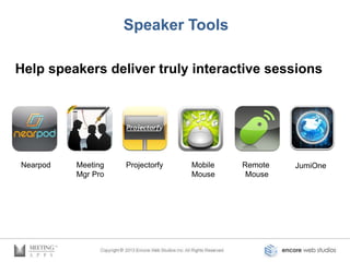 Speaker Tools

Help speakers deliver truly interactive sessions




Nearpod   Meeting   Projectorfy   Mobile   Remote   JumiOne
          Mgr Pro                 Mouse     Mouse
 