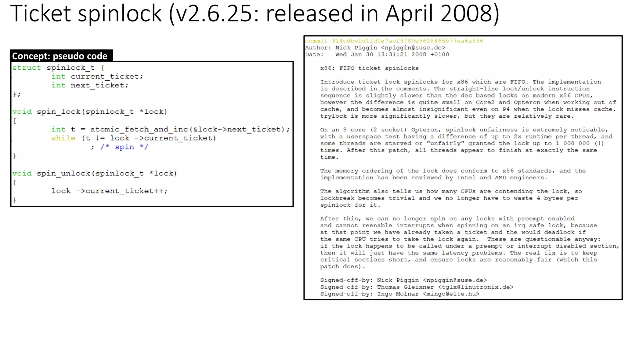 Ticket spinlock (v2.6.25: released in April 2008)
Concept: pseudo code
 