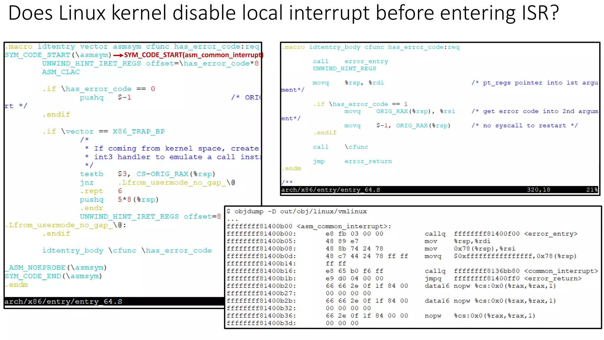 SYM_CODE_START(asm_common_interrupt)
Does Linux kernel disable local interrupt before entering ISR?
 