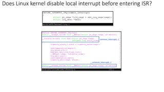 common_interrupt(…)
__common_interrupt(…)
Does Linux kernel disable local interrupt before entering ISR?
 