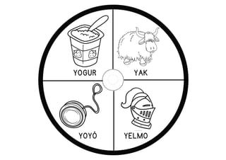 YAK
YOGUR
YELMO
YOYÓ
 
