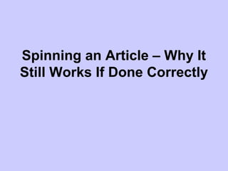 Spinning an Article – Why It
Still Works If Done Correctly
 